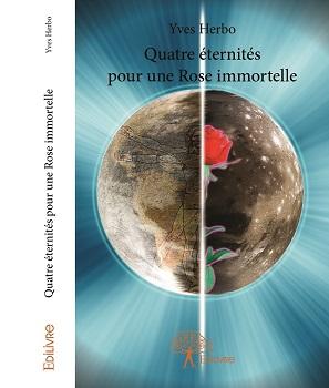 Quatre éternités pour une Rose immortelle publié !